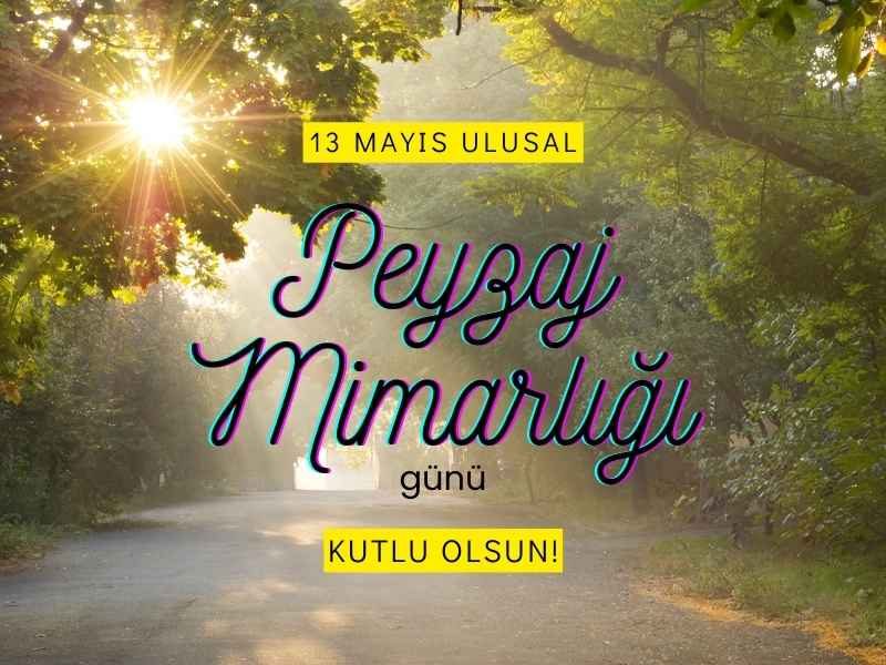 13 Mayıs Ulusal Peyzaj Mimarlığı Günü 92 13-mayis-ulusal-peyzaj-mimarligi